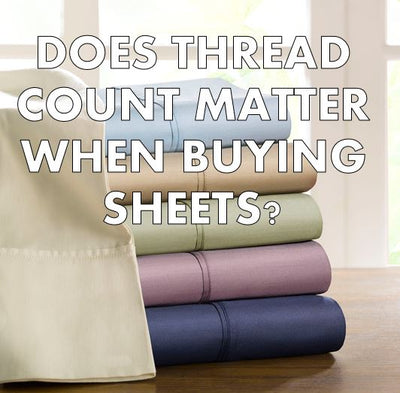 How Important is Thread Count when choosing between bedsheets?